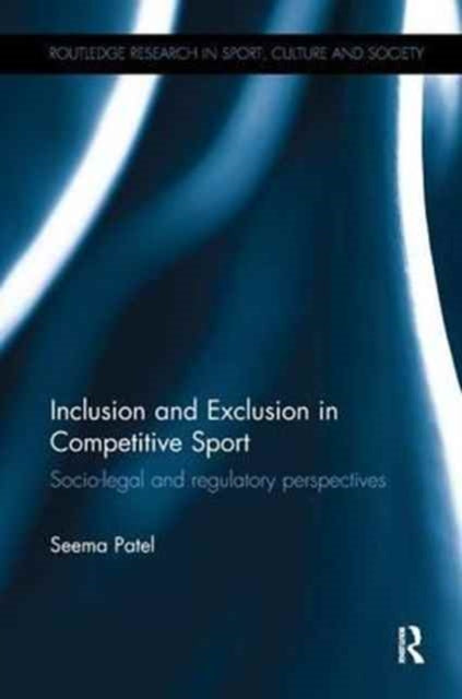 Book cover of: Inclusion and Exclusion in Competitive Sport. By: Seema Patel
