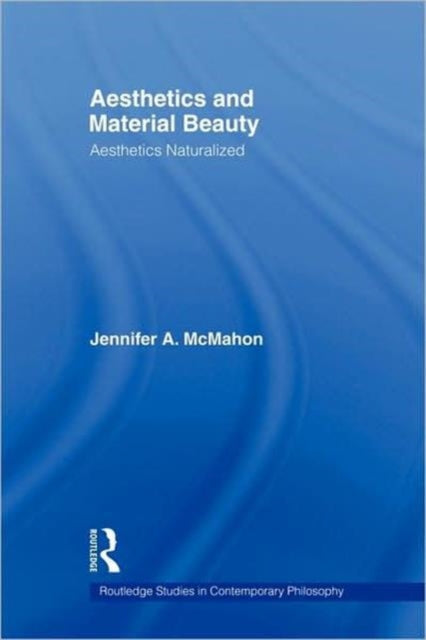 Book cover of: Aesthetics and Material Beauty. By: Jennifer A. McMahon, J. McMahon