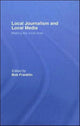 Book cover of: Local Journalism and Local Media. By: Bob Franklin