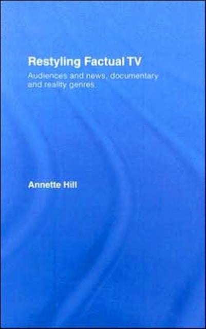 Book cover of: Restyling Factual TV. By: Annette Hill