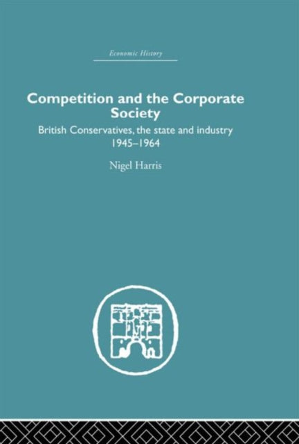 Book cover of: Competition and the Corporate Society. By: Nigel Harris
