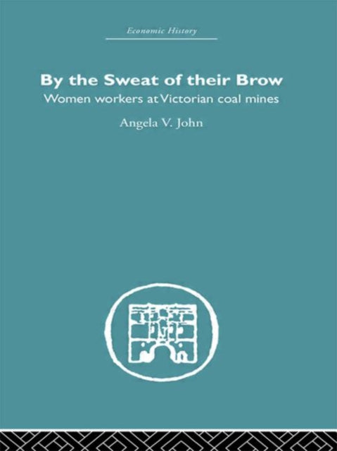 Book cover of: By the Sweat of Their Brow. By: Angela V. John