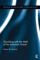 Book cover of: Gambling with the Myth of the American Dream. By: Aaron M. Duncan