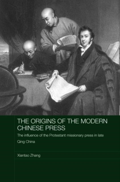 Book cover of: Origins of the Modern Chinese Press. By: Xiantao Zhang