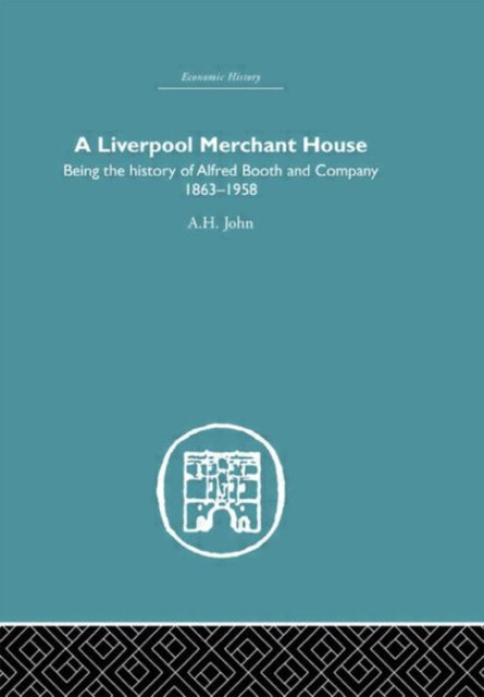 Book cover of: Liverpool Merchant House. By: A.H John