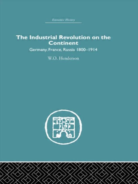 Book cover of: Industrial Revolution on the Continent. By: W. O. Henderson
