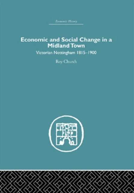 Book cover of: Economic and Social Change in a Midland Town. By: Roy A. Church