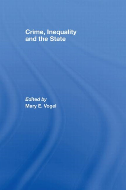 Book cover of: Crime, Inequality and the State. By: Mary E. Vogel