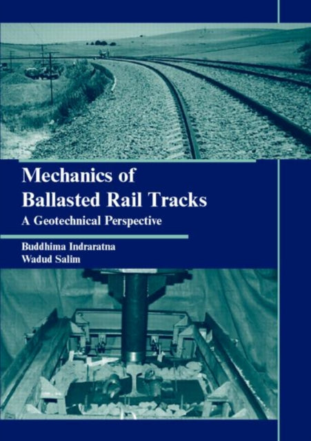 Book cover of: Mechanics of Ballasted Rail Tracks. By: Buddhima Indraratna