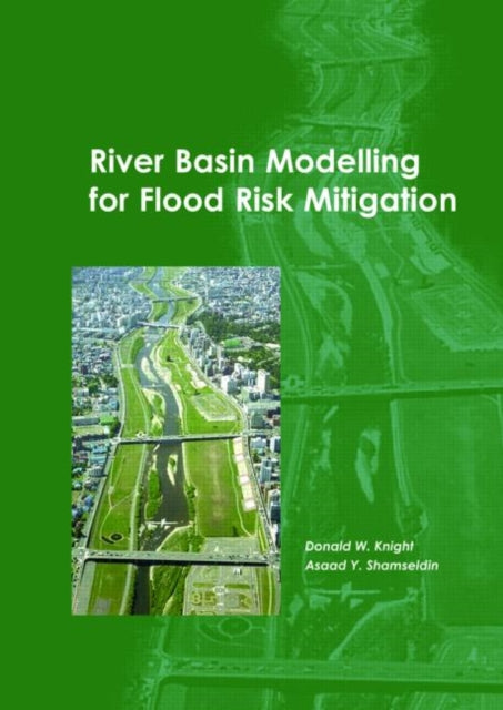 Book cover of: River Basin Modelling for Flood Risk Mitigation. By: Donald W. Knight