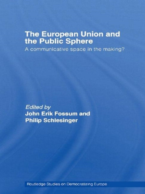Book cover of: European Union and the Public Sphere. By: Fossum/Schlesin