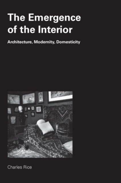 Book cover of: Emergence of the Interior. By: Charles Rice