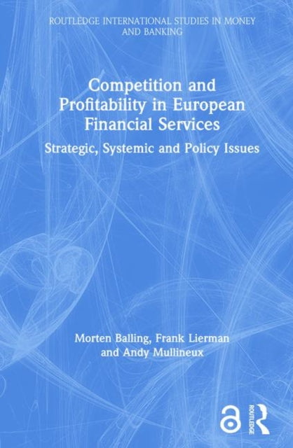 Book cover of: Competition and Profitability in European Financial Services. By: Morten Balling