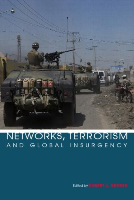 Book cover of: Networks, Terrorism and Global Insurgency. By: Robert J. Bunker