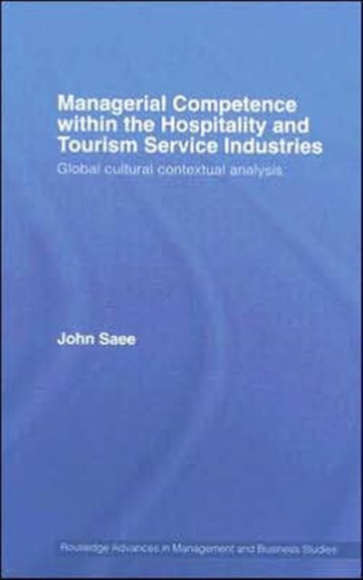 Book cover of: Managerial Competence within the Tourism and Hospitality Service Industries. By: John Saee