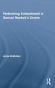 Book cover of: Performing Embodiment in Samuel Beckett's Drama. By: Anna McMullan