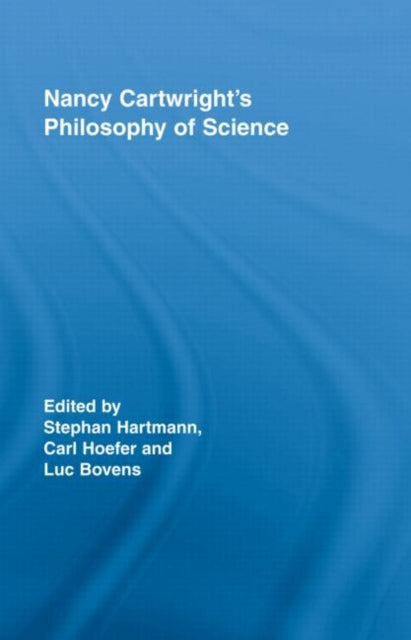 Book cover of: Nancy Cartwright's Philosophy of Science. By: Bovens/Hartmann