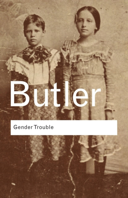 Gender Trouble, Feminism and the Subversion of Identity 9780415389556 Judith Butler