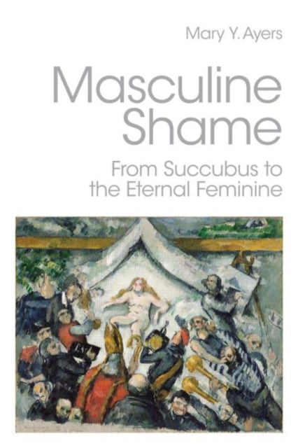 Book cover of: Masculine Shame. By: Mary Ayers