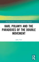 Book cover of: Karl Polanyi and the Paradoxes of the Double Movement. By: John Vail