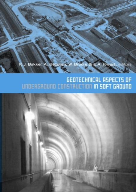 Book cover of: Geotechnical Aspects of Underground Construction in Soft Ground. By: K.J. Bakker