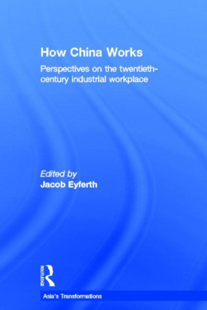 Book cover of: How China Works. By: Jacob Eyferth
