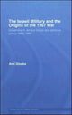 Book cover of: Israeli Military and the Origins of the 1967 War. By: Ami Gluska, Gluska