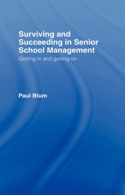 Book cover of: Surviving and Succeeding in Senior School Management. By: Paul Blum