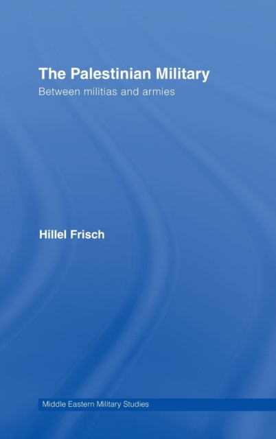 Book cover of: Palestinian Military. By: Hillel Frisch
