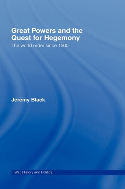 Book cover of: Great Powers and the Quest for Hegemony. By: Jeremy Black