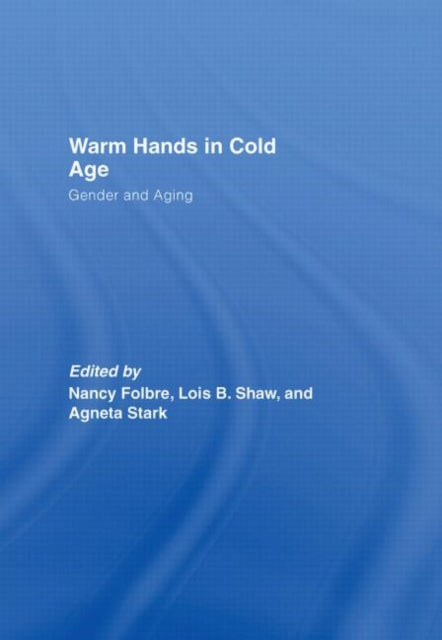Book cover of: Warm Hands in Cold Age. By: Folbre/Shaw/Sta