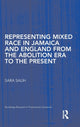Book cover of: Representing Mixed Race in Jamaica and England from the Abolition Era to the Present. By: Sara Salih