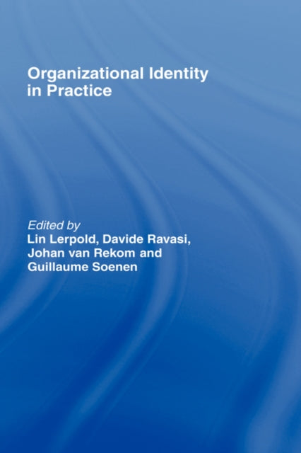 Book cover of: Organizational Identity in Practice. By: Lerpold/van Rek