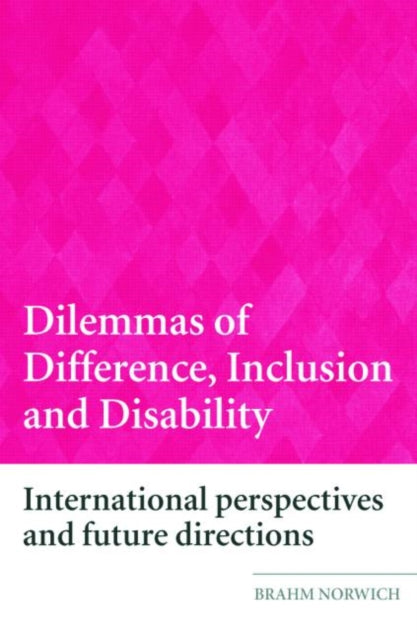 Book cover of: Dilemmas of Difference, Inclusion and Disability. By: Brahm Norwich