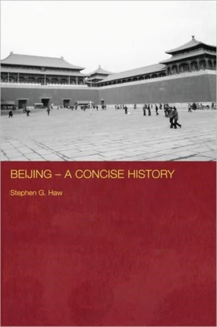 Book cover of: Beijing - A Concise History. By: Stephen Haw