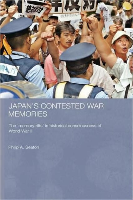 Book cover of: Japan's Contested War Memories. By: Philip Seaton