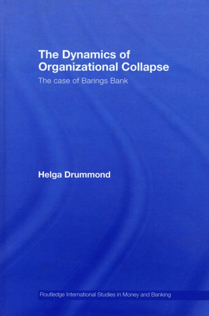 Book cover of: Dynamics of Organizational Collapse. By: Helga Drummond