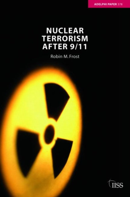 Book cover of: Nuclear Terrorism after 9/11. By: Robin M. Frost