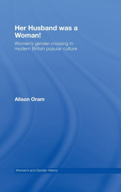 Book cover of: Her Husband was a Woman!. By: Alison Oram