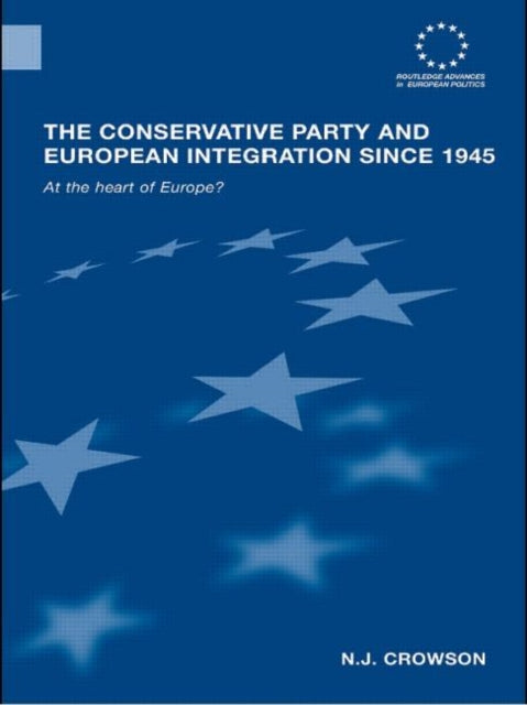 Book cover of: Conservative Party and European Integration since 1945. By: Crowson