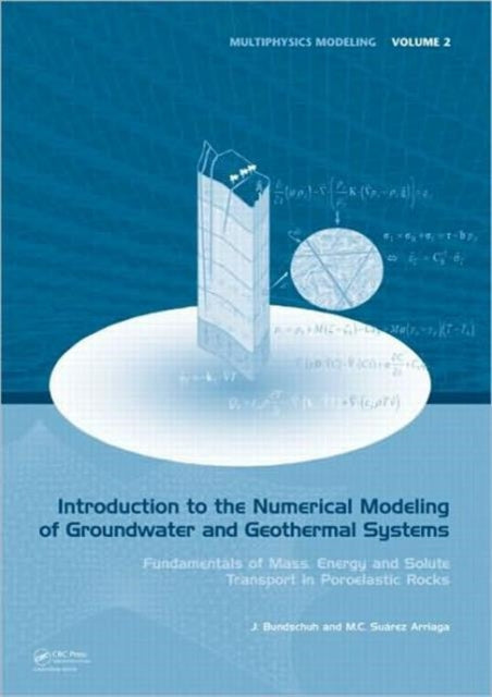 Book cover of: Introduction to the Numerical Modeling of Groundwater and Geothermal Systems. By: Jochen Bundschuh