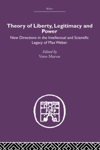 Book cover of: Theory of Liberty, Legitimacy and Power. By: Vatro Murvar