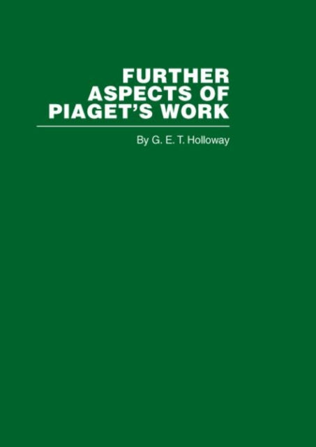 Book cover of: Further Aspects of Piaget's Work. By: G. E. T. Holloway