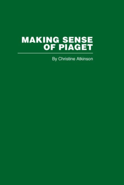 Book cover of: Making Sense of Piaget. By: C. Atkinson