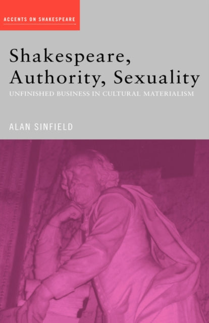 Book cover of: Shakespeare, Authority, Sexuality. By: Alan Sinfield