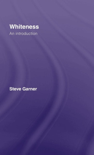Book cover of: Whiteness. By: Steve Garner