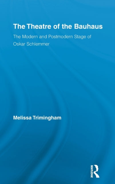 Book cover of: Theatre of the Bauhaus. By: Melissa Trimingham, Meli Trimingham