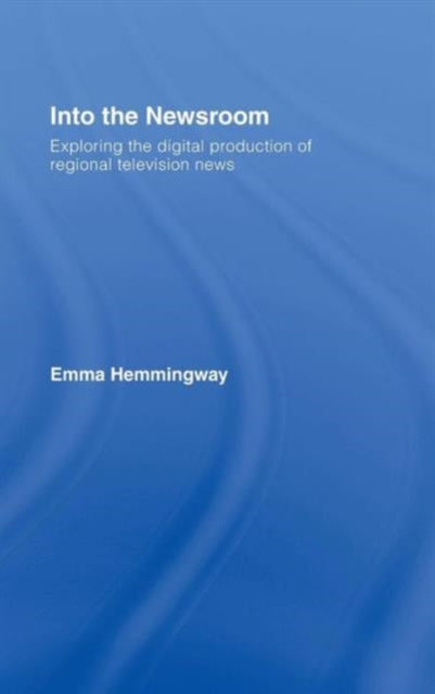 Book cover of: Into the Newsroom. By: Emma Hemmingway
