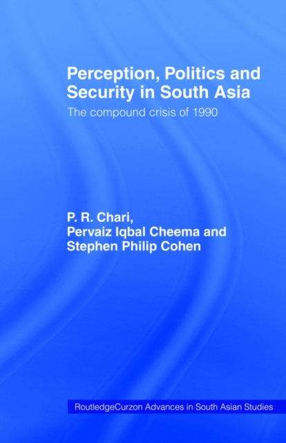Book cover of: Perception, Politics and Security in South Asia. By: P. R. Chari