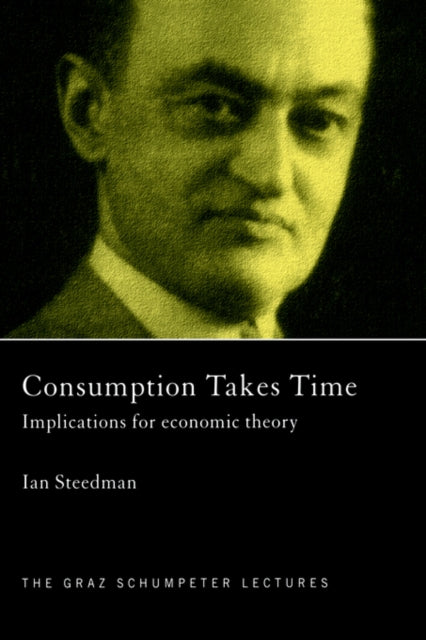 Book cover of: Consumption Takes Time. By: Ian Steedman